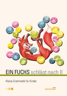 Dr. Irene K�hler/Eberhard Aurich: Ein Fuchs schl�gt nach II. Kleine Grammatik f�r Kinder